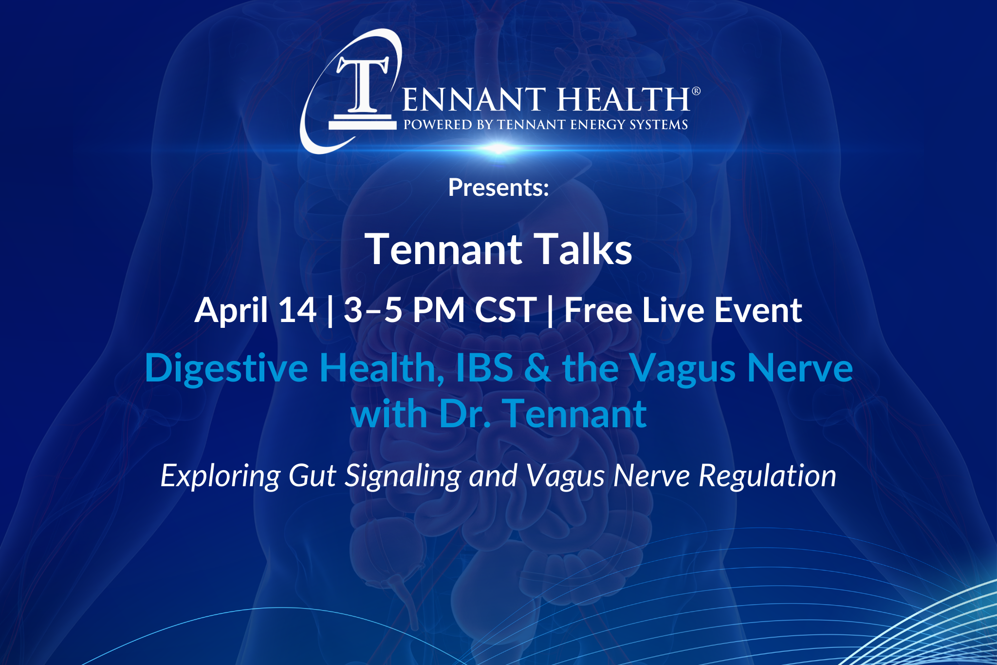 Tennant Talks live webinar with Dr. Jerry Tennant on Digestive Health, IBS and the Vagus Nerve, April 14 from 3–5 PM CST hosted by Tennant Health.
